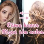 Cómo hacer rizos sin aplicar calor en el pelo rizos sin aplicar calor
